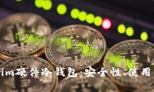 深入探讨Tokenim硬件冷钱包：安全性、使用方法及市场分析