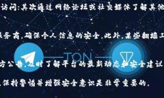 由于Tokenim是一个区块链项目或者去中心化平台，