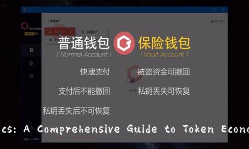 Understanding Tokenomics: A Comprehensive Guide to Token Economics in Cryptocurrency