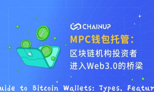
Comprehensive Guide to Bitcoin Wallets: Types, Features, and Security