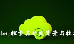 Tokenim：探索其开发背景与技术优势