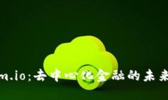 Tokenim.io：去中心化金融的未来与挑战