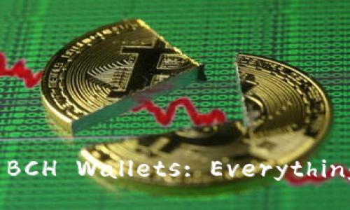 Definitive Guide to BCH Wallets: Everything You Need to Know 