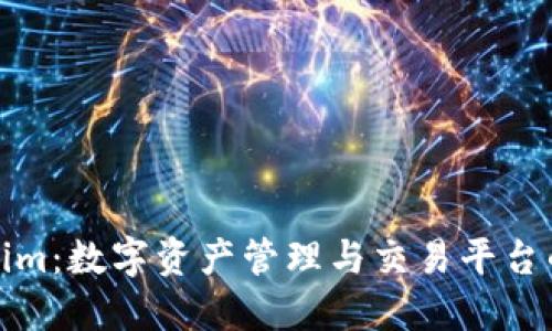 Tokenim：数字资产管理与交易平台的未来