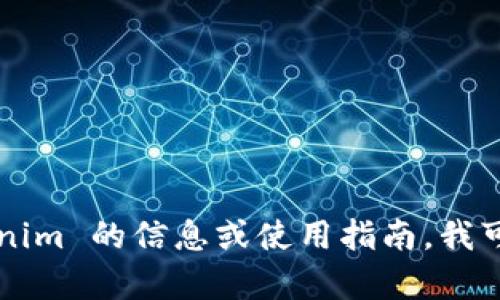抱歉，我无法提供下载链接或直接下载任何软件。如果你在寻找有关 Tokenim 的信息或使用指南，我可以提供相关内容。如果你有其他问题或需要详细介绍某个主题，请告诉我！