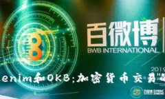 畅谈Tokenim和OKB：加密货币交易的新机遇