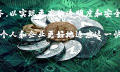 Tokenim 是一家专注于区块链技术和金融科技的公司