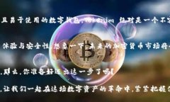   Tokenim 华为手机能用吗？了解更多关于 Tokenim 的