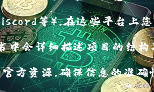 为了寻找Tokenim的地址，您可以通过以下几个途径进行：

1. **官方网站**：访问Tokenim的官方网站，通常在“联系我们”或“关于我们”栏目中会提供相关地址信息。
   
2. **社交媒体**：关注Tokenim的官方社交媒体账号（如Twitter、Facebook等），这些平台上经常会发布有关项目的重要更新和官方地址。

3. **区块链浏览器**：如果您知道Tokenim的合约地址，可以通过区块链浏览器（如Etherscan、BscScan等）搜索合约地址获取相关信息。

4. **社区论坛**：加入Tokenim的社区（如Telegram、Discord等），在这些平台上您可以向其他用户询问有关Tokenim地址的信息。

5. **项目白皮书**：查阅Tokenim的白皮书，通常白皮书中会详细描述项目的结构及相关地址信息。

如果您需要具体的地址或链接，建议您直接访问相应的官方资源，确保信息的准确性和安全性。