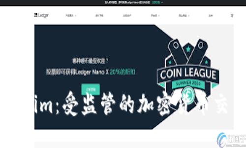 ### Tokenim：受监管的加密货币交易平台解读