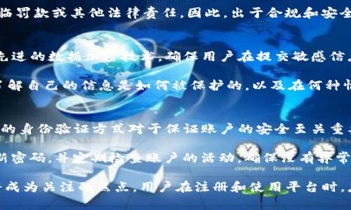 在Tokenim等平台上，身份名通常是要求用户使用真实姓名。这是为了遵循相关法律法规，确保用户身份的真实性和安全性。虚假信息可能会导致账户被禁用或其他安全问题。以下是一些关于Tokenim身份名的详细内容。

为什么Tokenim要求真实姓名？
Tokenim及其他类似的数字货币交易平台通常会要求用户提供真实姓名，以确保平台的合规性。许多国家和地区对数字货币交易实施了严格的监管，要求平台进行“了解你的客户”（KYC）审核。这种审核的目标是防止洗钱、欺诈等违法行为，保护用户和平台的安全。

通过提供真实姓名，Tokenim能够验证用户的身份，确保每个账户都是唯一的，并与一个真实的个人相关联。这不仅有助于维护平台的信誉，还能提升用户在平台上进行交易时的安全性。

如何提交真实姓名？
用户在注册Tokenim时，通常会被要求填写个人信息，包括姓名、电子邮件地址和电话号码。在这一过程中，建议用户准确、完整地填写相关信息，以便顺利通过身份验证。提交的信息通常会保存在平台的数据库中，并受到严格的数据保护系统的保护，确保用户的隐私不被泄露。

提交后，平台可能要求用户提供额外的身份验证文件，如身份证件或护照的扫描件。这些文件将用于与用户提交的身份信息进行核对，以确保信息的真实性和有效性。

使用虚假姓名会有什么后果？
在Tokenim上使用虚假姓名可能会导致严重后果。首先，平台会通过身份验证过程来核实用户信息，如果发现信息不匹配，用户将无法进行交易或访问账户。更严重的是，一旦被发现使用虚假信息，账户可能会被永久禁用，用户所持有的资产也可能面临损失。

此外，使用虚假身份信息还可能导致法律问题。许多国家对提供虚假信息的行为有明确的法律后果，用户可能会面临罚款或其他法律责任。因此，出于合规和安全考虑，建议用户始终使用真实姓名。

用户隐私如何保护？
尽管要求提供真实姓名，Tokenim和其他交易平台在用户隐私保护方面也采取了多项措施。首先，平台通常会采用先进的数据加密技术，确保用户在提交敏感信息时，其数据不会被未经授权的第三方访问。

其次，Tokenim会有明确的隐私政策，告知用户其个人信息的收集、使用和保护方式。用户可以通过阅读这些政策，了解自己的信息是如何被保护的，以及在何种情况下会被分享。

如何选择安全的身份验证方式？
在Tokenim上，用户可能会被提供多种身份验证方式，包括手机验证码、电子邮件验证和生物识别验证等。选择合适的身份验证方式对于保证账户的安全至关重要。建议用户使用多因素身份验证，这样即使某一验证方式被破解，其他方式依然能够保护账户安全。

例如，结合使用手机验证码和电子邮件验证，能够双重验证用户身份，降低被盗用的风险。此外，用户也应该定期更新密码，并定期检查账户的活动，确保没有异常交易。通过采取这些预防措施，用户可以有效保护自己的资产安全。

以上就是关于Tokenim身份名的一些常见问题和详细解答。在数字货币交易日益普及的今天，用户身份验证问题将成为关注的焦点，用户在注册和使用平台时，应注意保护自己的隐私，同时确保遵循平台的规定和法律要求。